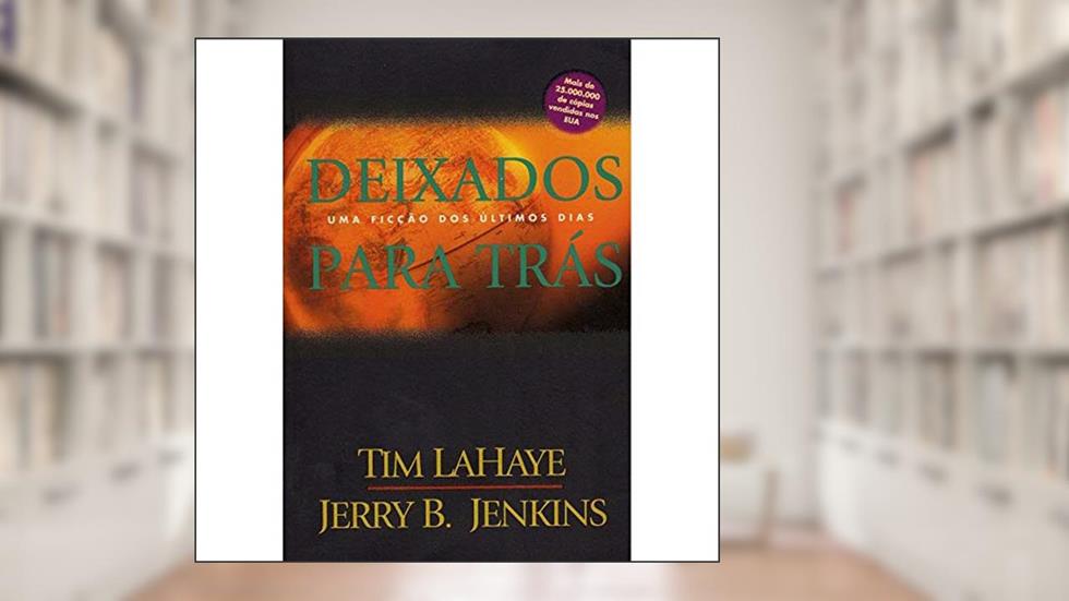 Deixados para trás - Volume 1 (2ª edição), do autor Tim Lahaye; Jerry B. Jenkins