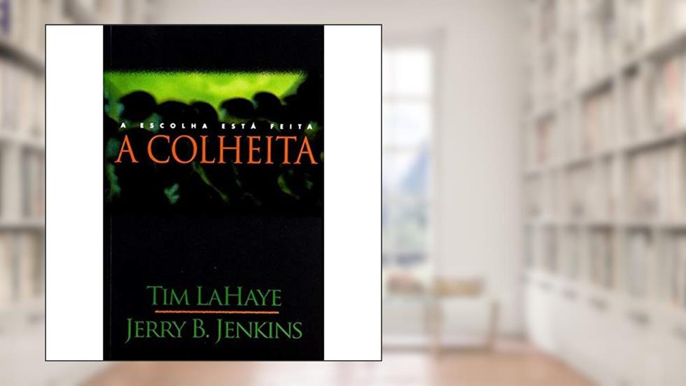 Deixados para trás - Volume 4 - Colheita, do autor Tim Lahaye; Jerry B. Jenkins