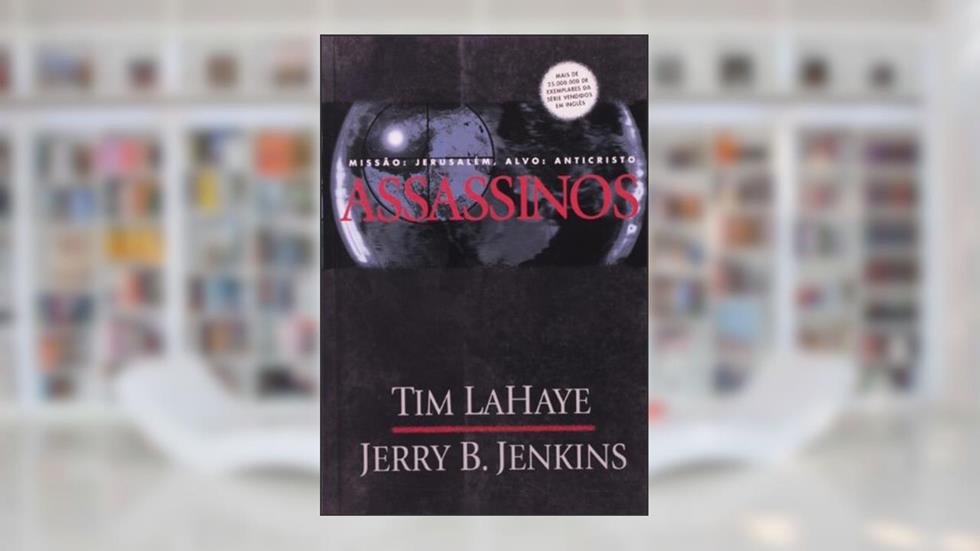 Deixados para trás - Volume 6 - Assassinos, do autor Tim Lahaye; Jerry B. Jenkins