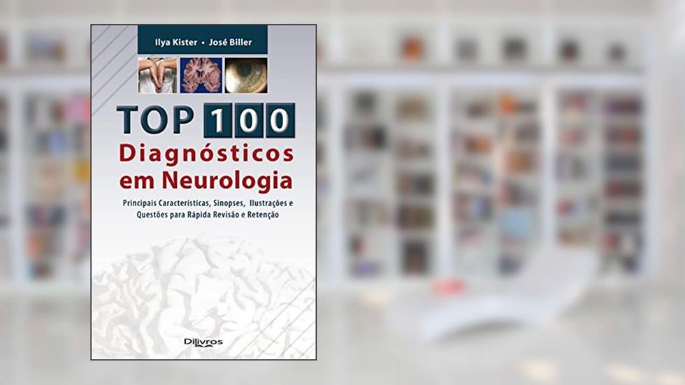 TOP 100 DIAGNOSTICO EM NEUROLOGIA, do autor ILYA KISTER JOSE BILLER