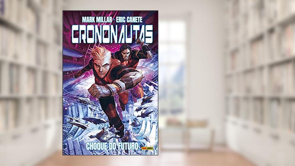 Crononautas Vol. 2 - Choque Do Futuro, do autor Mark Millar