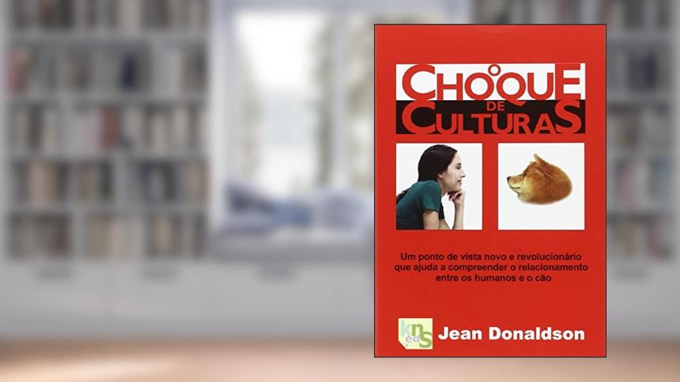 O choque de culturas: Um ponto de vista novo e revolucionario que ajuda a compreender o relacionamento entre os humanos e o cão, do autor Jean Donaldson