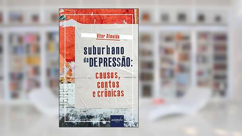 Capa de Suburbano da Depressão. Causos, Contos e Crônicas, do autor Vitor Almeida