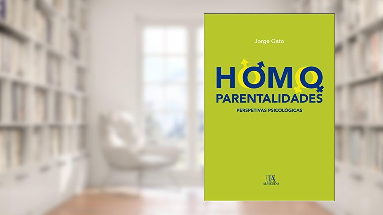 Homoparentalidades: Perspetivas Psicológicas, do autor Jorge Gato