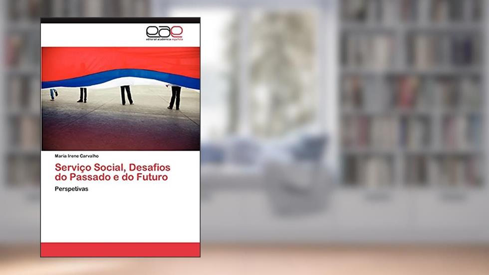 Servico Social, Desafios Do Passado E Do Futuro: Perspetivas, do autor Maria Irene Carvalho
