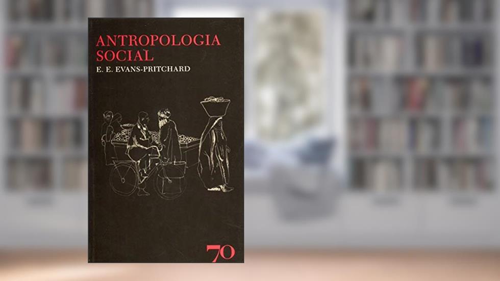 Antropologia Social, do autor E. E. Evans-Pritchard