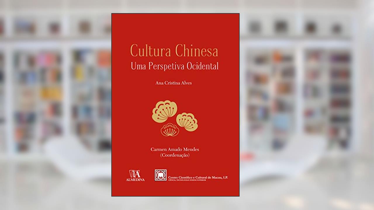 Cultura Chinesa, Uma Perspetiva Ocidental, do autor Carmen Amado Mendes; Ana Cristina Alves