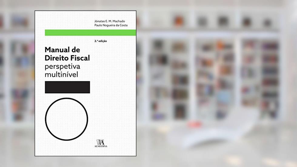Manual de Direito Fiscal - perspetiva multinível, do autor Jónatas E. M. Machado; Paulo Nogueira da Costa