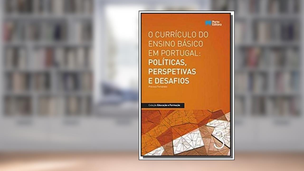 CURRICULO DO ENSINO BASICO EM PORTUGAL POLITICAS PERSPETIVAS, O - COL. EDUC - 1, do autor FERNANDES
