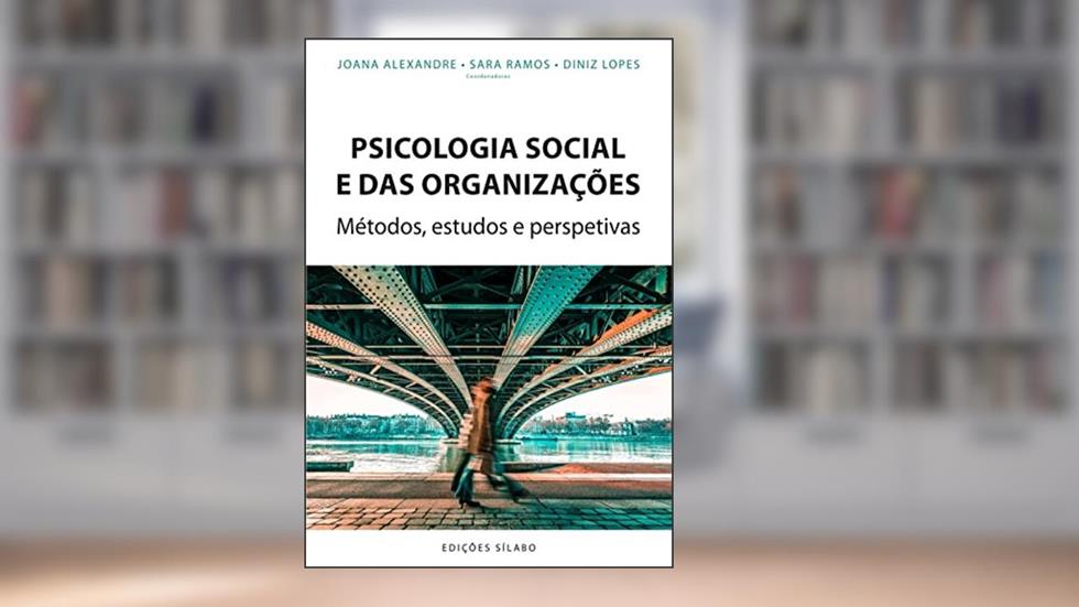 Psicologia Social e das Organizações - Métodos, Estudos e Perspetivas, do autor Joana Alexandre; Sara Ramos;Diniz Lopes