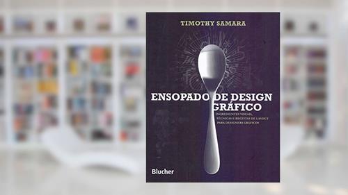 Capa de Ensopado de Design Gráfico: Ingredientes Visuais, Técnicas e Receitas de Layout Para Designers Gráficos, do autor Timothy Samara