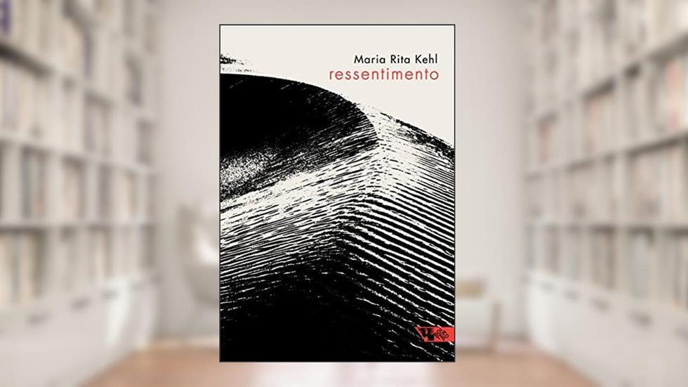 Ressentimento, do autor Maria Rita Kehl