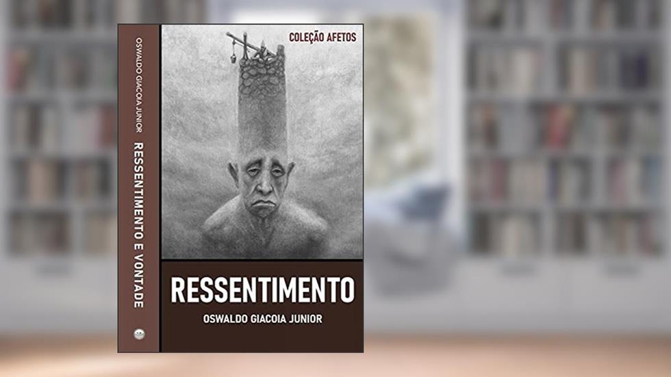 Ressentimento e Vontade, do autor Oswaldo Giacoia Junior