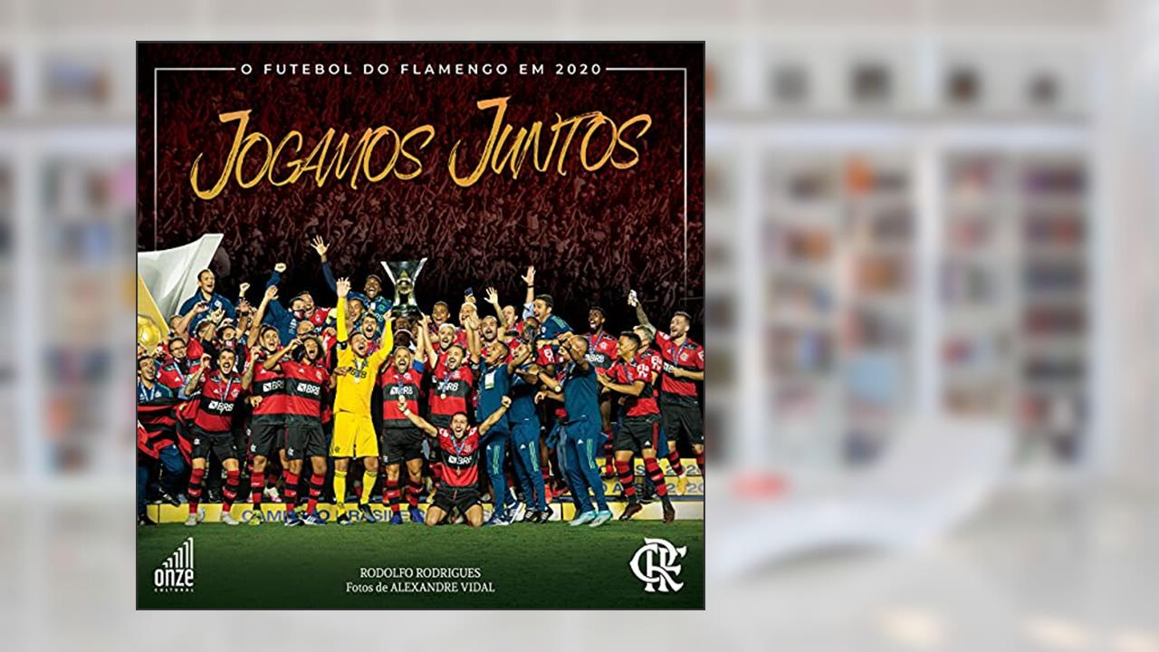 Jogamos Juntos: O Futebol do Flamengo em 2020, do autor Rodolfo Rodrigues