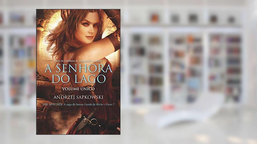 A Senhora do lago - The Witcher - A saga do bruxo Geralt de Rívia (Capa clássica) Volume 7, do autor Andrzej Sapkowski