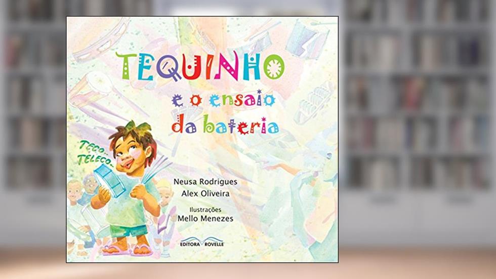 Tequinho e o Ensaio da Bateria, do autor Neusa Rodrigues