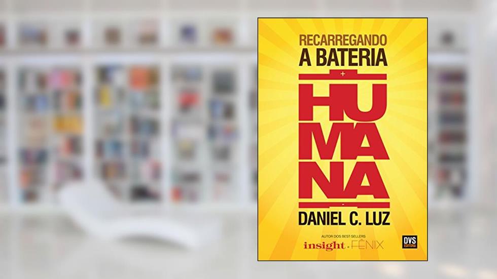 Recarregando a Bateria Humana, do autor Daniel C. Luz