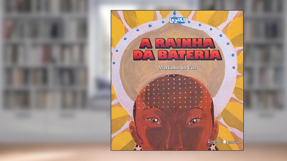 A Rainha de Bateria - Coleção Lazuli Infantil, do autor Martinho da Vila