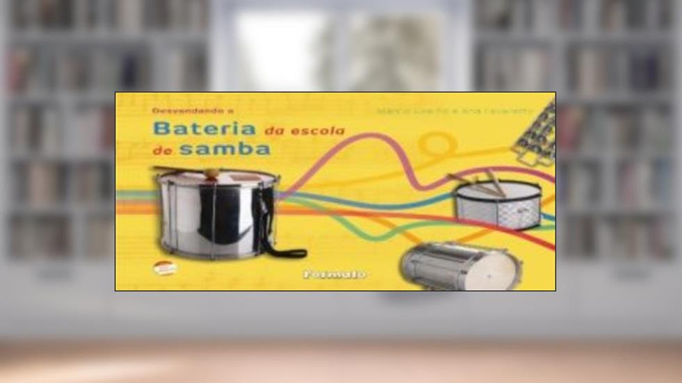 Desvendando a bateria de escola de samba, do autor Marcio Coelho; Ana Favaretto