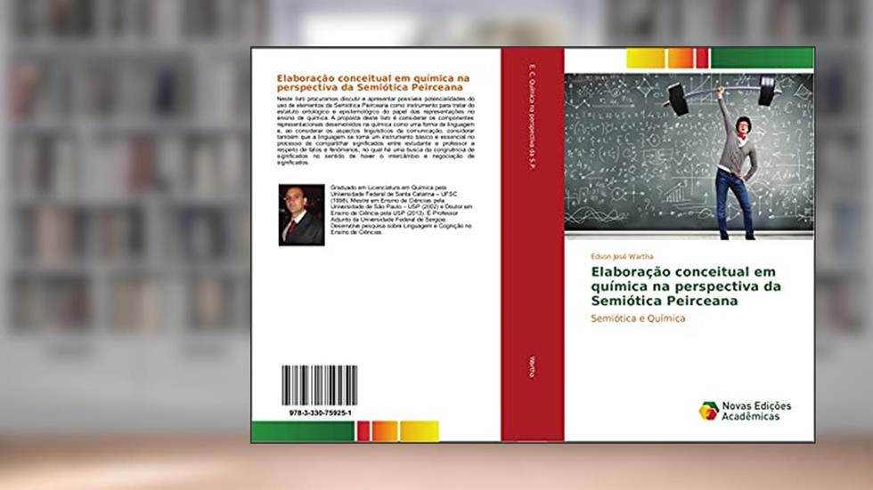 Elaboração conceitual em química na perspectiva da Semiótica Peirceana: Semiótica e Química, do autor Edson José Wartha