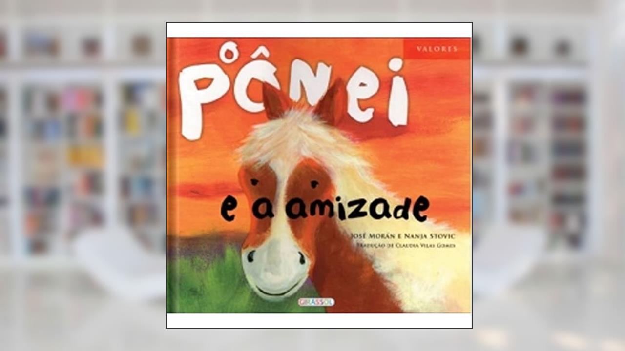 O Pônei e a Amizade - Volume 5, do autor Jose Moran