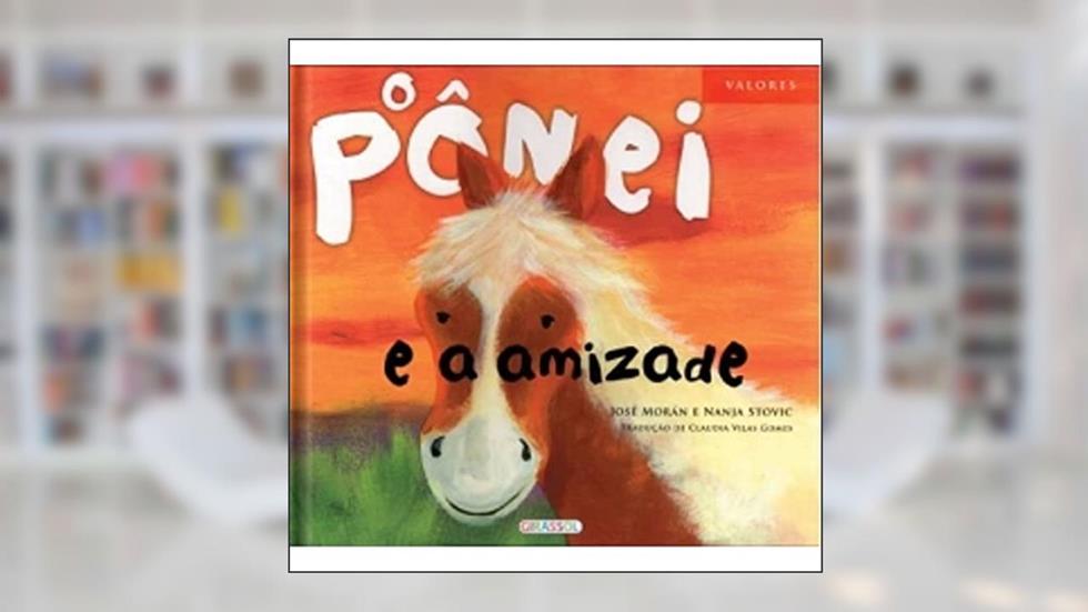 O Pônei e a Amizade - Volume 5, do autor Jose Moran