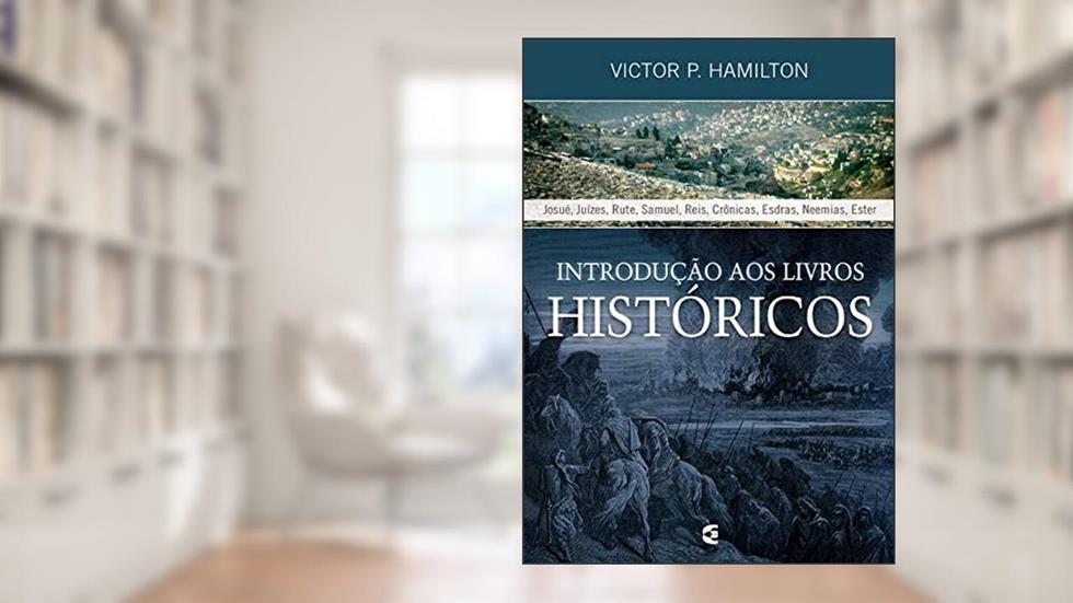Introdução aos Livros Históricos, do autor Victor P. Hamilton