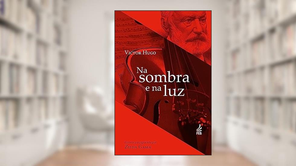 Na Sombra e na luz, do autor Zilda Gama; Victor Hugo