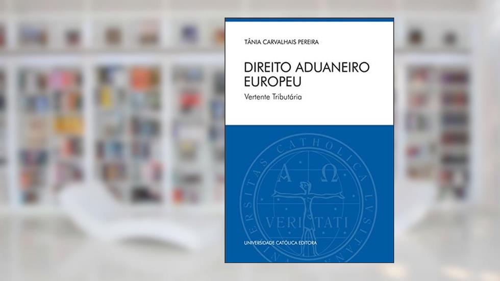 Direito Aduaneiro Europeu, do autor Tânia Carvalhais Pereira