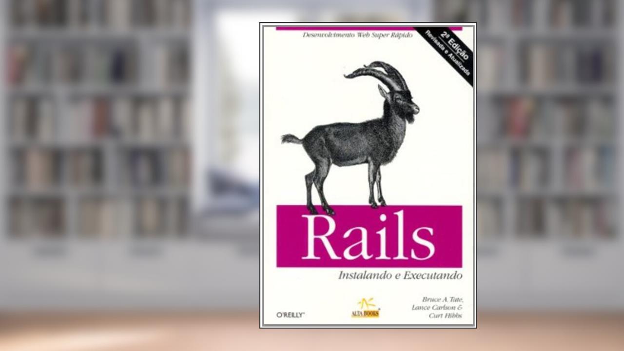 Rails. Instalando E Executando, do autor Lance Carlson