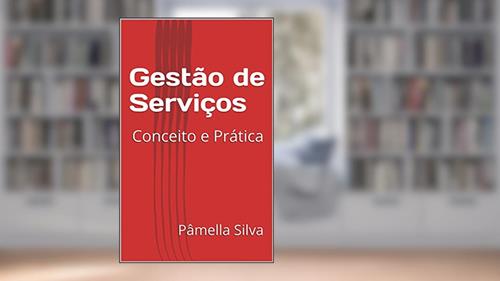 Capa de Gestão de Serviços : Conceito e Prática, do autor Pâmella Silva