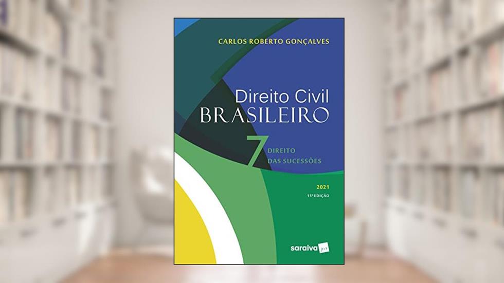 Direito Civil Brasileiro: Direito das Sucessões: Volume 7, do autor Carlos Roberto Gonçalves