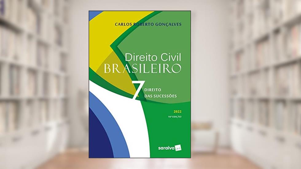 Direito Civil Brasileiro VOL. 7 - 16ª edição 2022: Volume 7, do autor Carlos Roberto Gonçalves