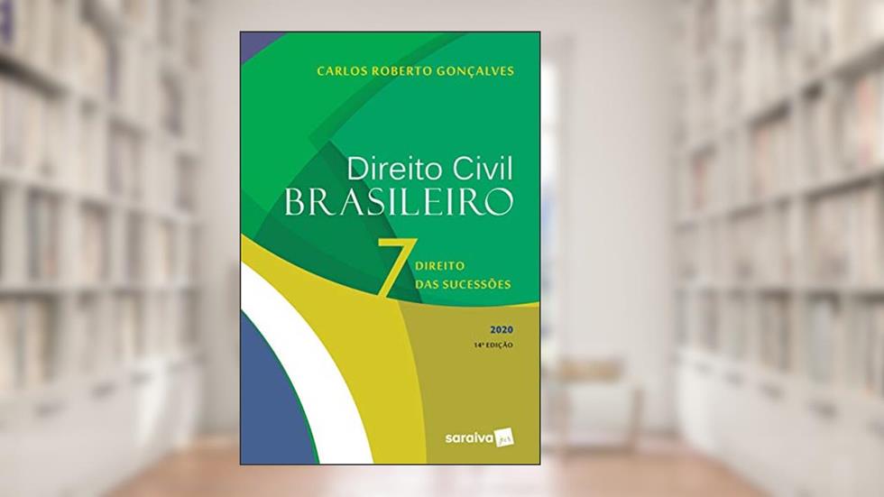 Direito Civil Brasileiro Vol. 7 - 14ª edição de 2020: Direito das Sucessões: Volume 7, do autor Carlos Roberto Gonçalves