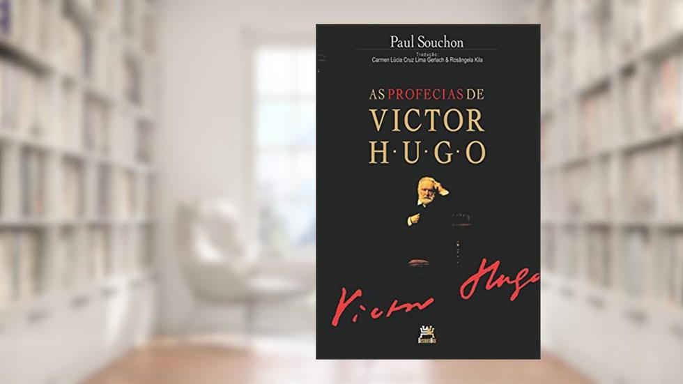 As profecias de Victor Hugo, do autor Rosangela Kila