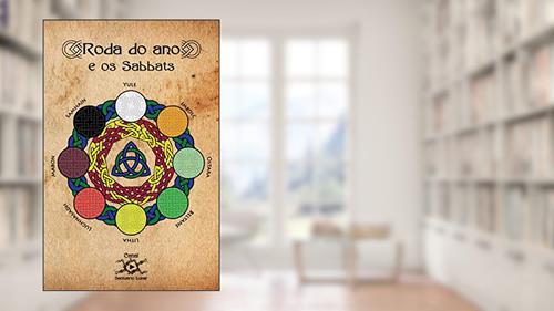 Capa de Roda do Ano e os Sabbats: Definição do Calendário Pagão usado pelas Bruxas e de cada um dos 8 Sabbats, do autor Daniel Faria