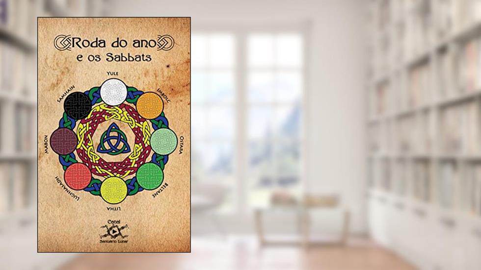 Roda do Ano e os Sabbats: Definição do Calendário Pagão usado pelas Bruxas e de cada um dos 8 Sabbats, do autor Daniel Faria