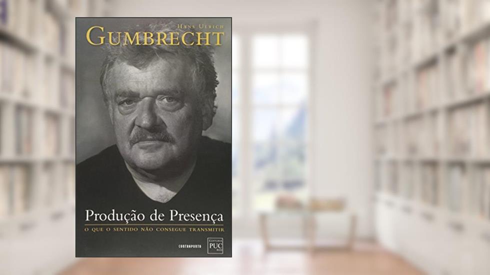 Producao De Presenca, do autor Hans Ulrich Gumbrecht