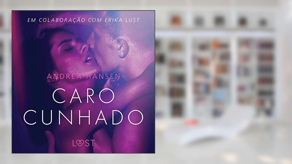 Caro cunhado: Conto erótico, do autor Andrea Hansen
