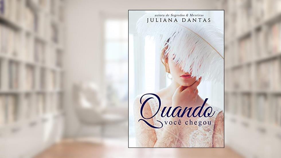 Quando você chegou, do autor Juliana Dantas