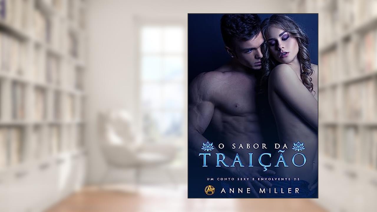O Sabor da Traição (Prazeres Secretos Livro 2), do autor Anne Miller