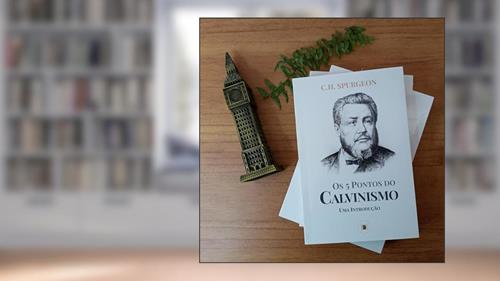 Capa de 5 Pontos do Calvinismo: Uma Introdução, do autor C.H. Spurgeon