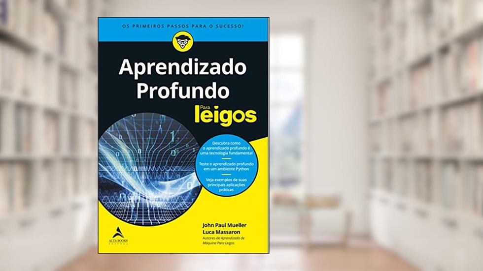 Aprendizado Profundo Para Leigos, do autor John Paul Mueller; Luca Massaron