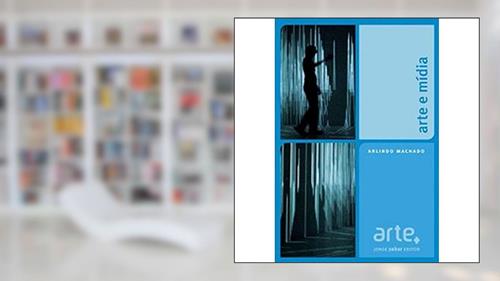 Capa de Arte e mídia, do autor Arlindo Machado