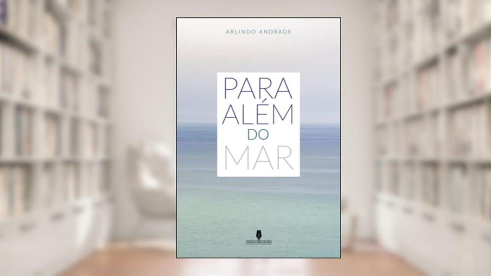 Para além Do Mar (Portugués Edition), do autor Arlindo