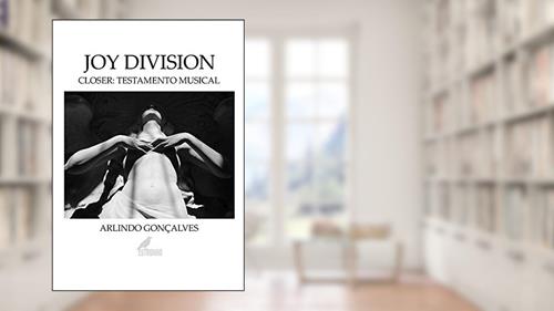 Capa de Joy Division - Closer: testamento musical, do autor Arlindo Gonçalves