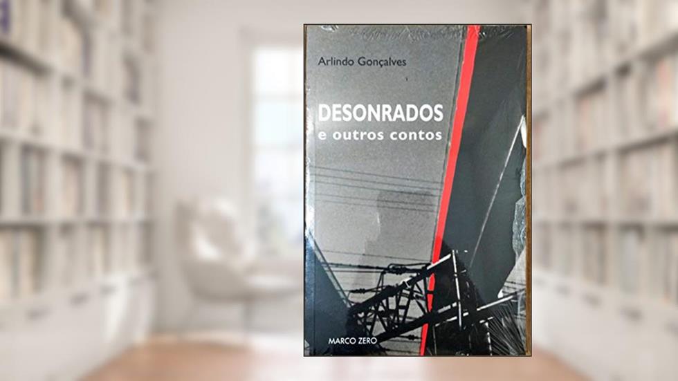 Desonrados e Outros Contos, do autor Arlindo Gonçalves