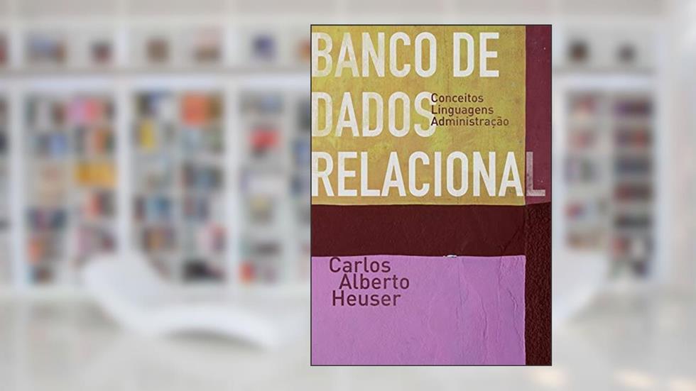 Banco De Dados Relacional, do autor Carlos Alberto Heuser