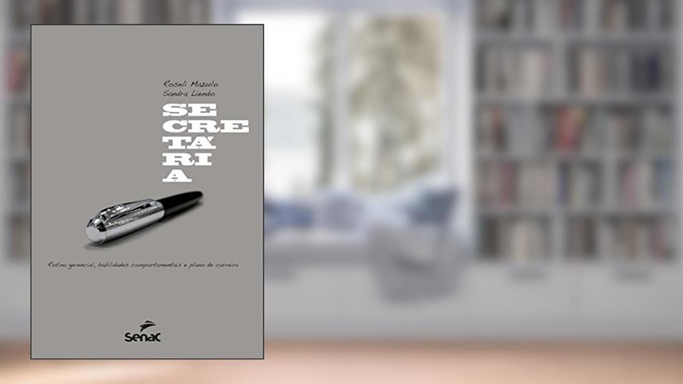 Secretária: Rotina gerencial, habilidades comportamentais e plano de carreira, do autor Sandra Roseli