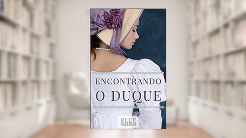 Capa de Encontrando O Duque, do autor Elle Calliope